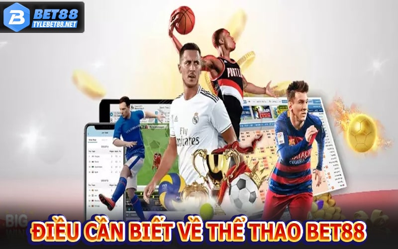 Những điều bạn cần biết về dịch vụ Thể Thao Bet88