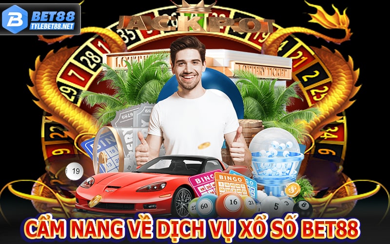 Cẩm nang về dịch vụ cá cược xổ số bet88 