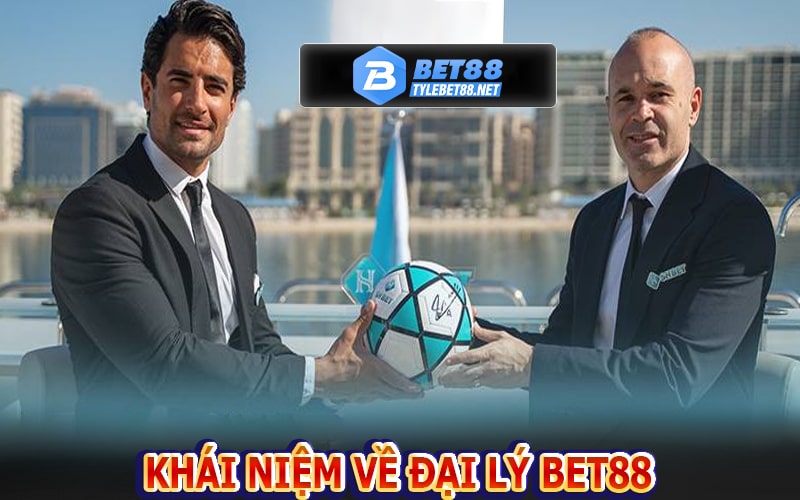 Khái niệm về đại lý bet88 nhà cái uy tín 