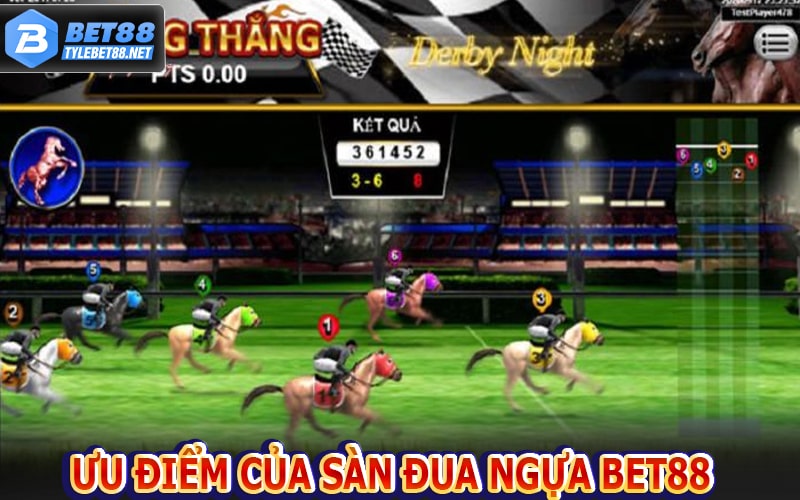 Một số ưu điểm hấp dẫn của trường cá cược đua ngựa bet88 