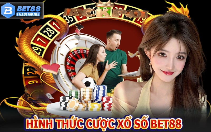 Một số hình thức cá cược xổ số bet88 nhà cái lô đề