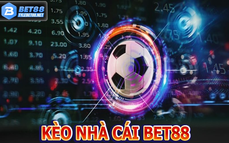 Kèo Nhà Cái Bet88