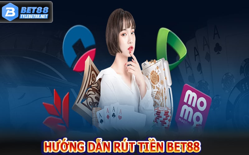 Hướng dẫn rút tiền bet88